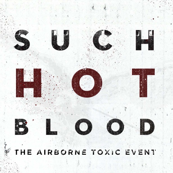 Such Hot Blood -The Airborne Toxic Event